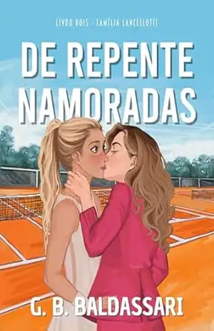 De Repente, Namoradas (Família Lancellotti Livro 2) – G. B. Baldassari