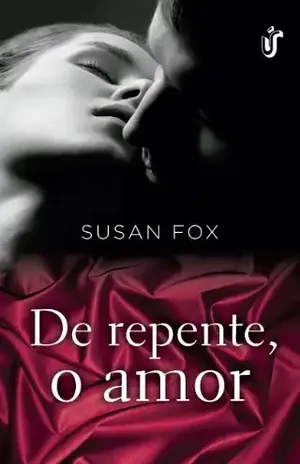 De repente, o amor (Irmãs Fallon) - Susan Fox