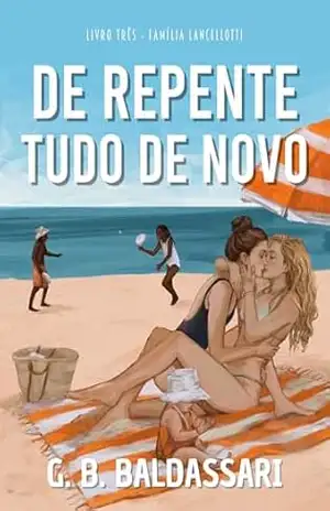 De Repente, Tudo de Novo (Família Lancellotti Livro 3) – G. B. Baldassari