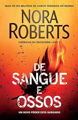 De sangue e ossos (Trilogia Crônicas da Escolhida) – Nora Roberts