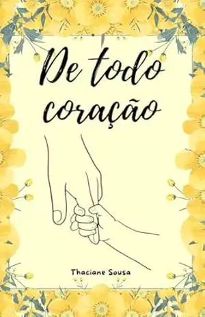 De todo coração (Trilogia com todo o meu amor Livro 2) – Thaciane  Sousa