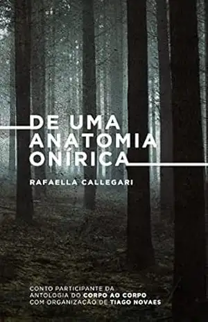 De uma anatomia onírica: Conto - Rafaella  Callegari