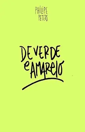 De verde e amarelo - Philipe Peters