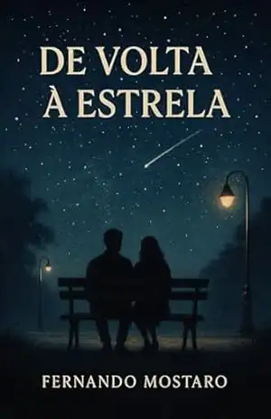 De Volta à Estrela: “Havia um amor esperando no tempo errado.” – FERNANDO MOSTARO