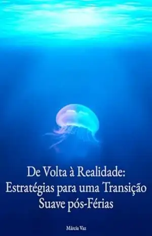 De volta à realidade – Estratégias para uma Transição Suave pós–Férias – Márcia Vaz
