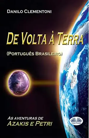 De Volta à Terra: As aventuras de Azakis e Petri - Danilo Clementoni