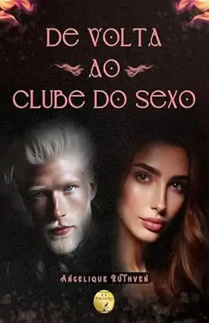 De volta ao clube do sexo ● Sequência do conto O clube do sexo – Angelique Ruthven