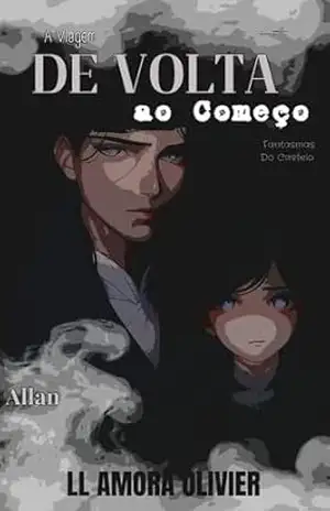 De Volta ao Começo: ALLAN (Fantasmas do Castelo Livro 6) – LL Amora Olivier