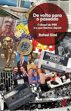 De volta para o passado: o Brasil de 1985 e o que fizemos depois – Rafael Simi