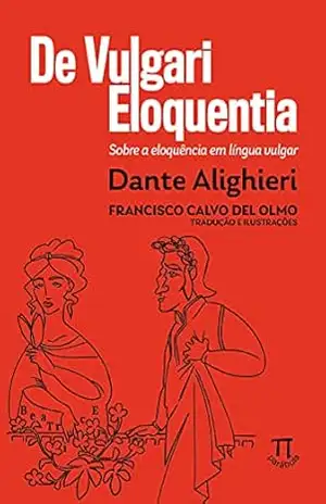 De vulgari eloquentia: Sobre a eloquência em língua vulgar (Referenda Livro 4) – Dante Alighieri
