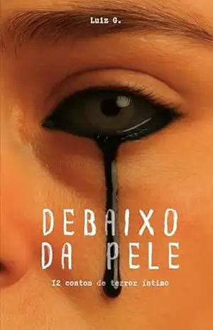 Debaixo da Pele: Doze contos de terror íntimo – Luís G S Lopes