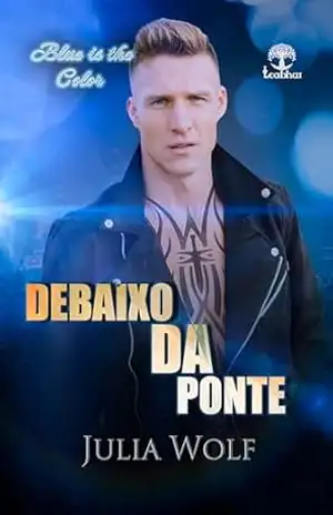 Debaixo da Ponte (Blue is the color Livro 4) – Julia Wolf