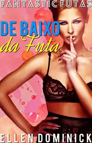 Debaixo da Saia da Futa – Ellen Dominick