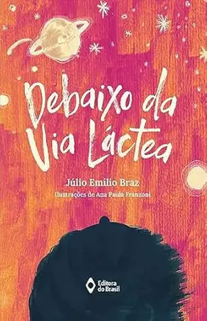 Debaixo da Via Láctea (Cometa Literatura) – Júlio Emílio Braz