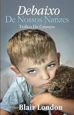 Debaixo de Nossos Narizes: Tráfico de Crianças – Blair London