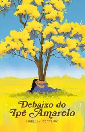 Debaixo do Ipê Amarelo – Isabelly Monteiro
