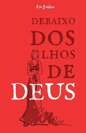 Debaixo dos olhos de Deus – Ana Barbosa