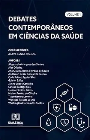 Debates contemporâneos em Ciências da Saúde: Volume 1 - Andréa da Silva Dourado