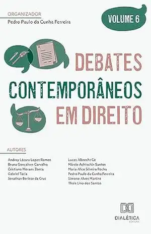 Debates contemporâneos em Direito: Volume 6 – Pedro Paulo da Cunha Ferreira