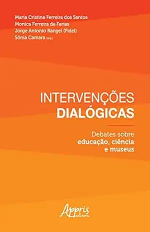 Debates sobre Educação, Ciência e Museus – Maria Cristina Ferreira dos Santos