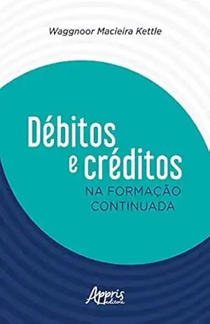 Débitos e Créditos na Formação Continuada – Waggnoor Macieira Kettle