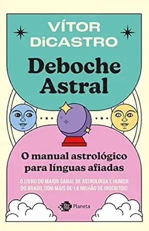 Deboche astral: o manual astrológico para línguas afiadas - Vitor diCastro