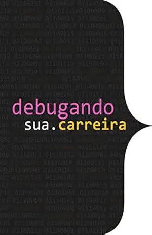 Debugando a sua carreira (eBook) – Diversos Autores