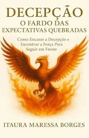 Decepção: O peso das expectativas quebradas - Ituara  Maressa Borges
