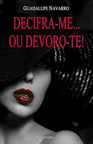 Decifra–me… ou Devoro–te! – Guadalupe Navarro