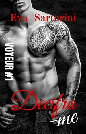 Decifra–me (Série Voyeur Livro 1) - Eva Sartorini