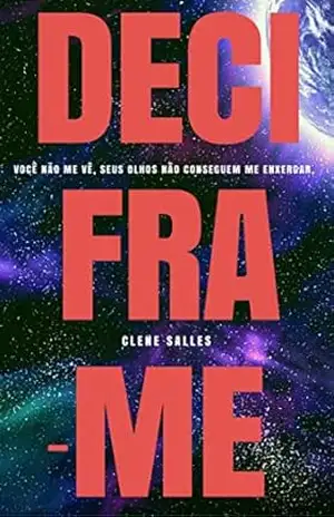 DECIFRA–ME: Você não me vê, seus olhos não conseguem me enxergar – Clene Salles