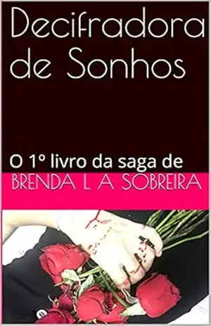 Decifradora de Sonhos: O 1º livro da saga de - Brenda L  A Sobreira