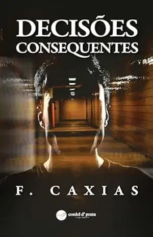 Decisões Consequentes – Fernando Caxias