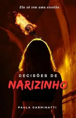 Decisões de Narizinho: (Um conto sombrio no universo do Sítio do Pica–Pau Amarelo) – Paula Carminatti