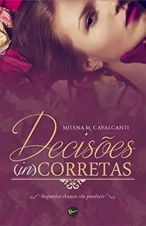 Decisões (In)Corretas: segundas chances são possiveis - Milena M. Cavalcanti