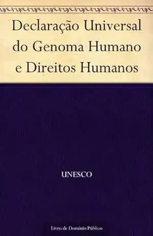 Declaração Universal do Genoma Humano e Direitos Humanos – UNESCO