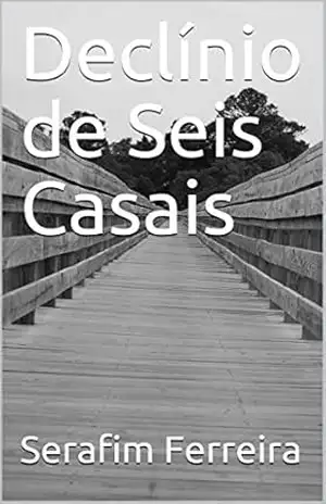 Declínio de Seis Casais – Serafim Ferreira