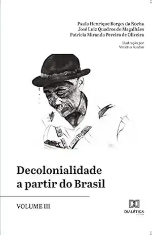 Decolonialidade a partir do Brasil – Volume III – Paulo Henrique Borges da Rocha