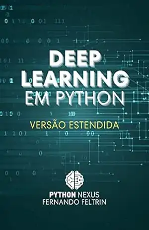 Deep Learning em Python: Versão Estendida – Fernando Feltrin