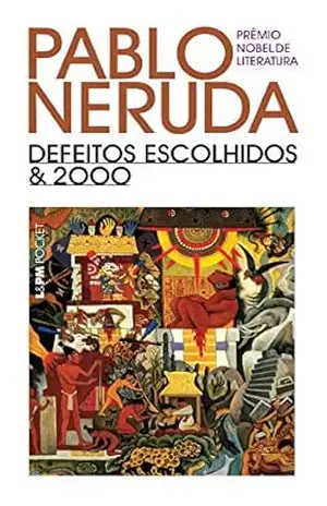 Defeitos escolhidos & 2000 (Pablo Neruda) – Pablo Neruda