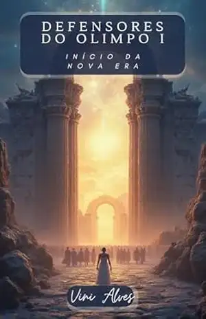 Defensores dos Olimpo: Início da Nova Era (Defensores Do Olimpo Livro 1) – Vinícius de Almeida Alves