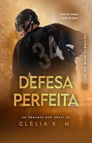 Defesa Perfeita (Ódio no Gelo Livro 2) – Clélia K. M.