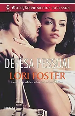 Defesa Pessoal (Harlequin Primeiros Sucessos Livro 54) – Lori Foster