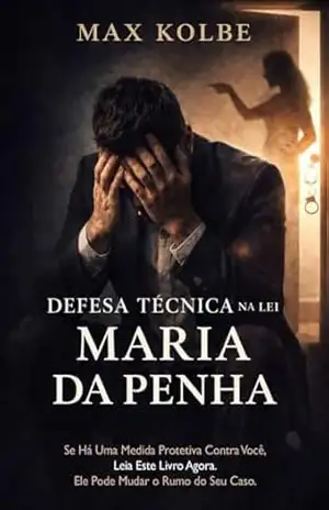 Defesa Técnica na Lei Maria da Penha – Max Kolbe