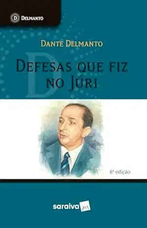 Defesas Que Fiz no Júri – 8ª Edição 2024 – Dante Delmanto