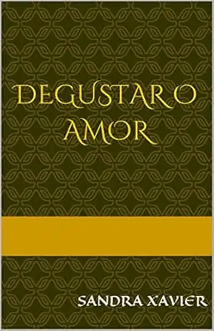 Degustar o Amor – Sandra Xavier