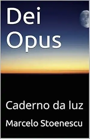 Dei Opus: Caderno da luz – Marcelo Stoenescu
