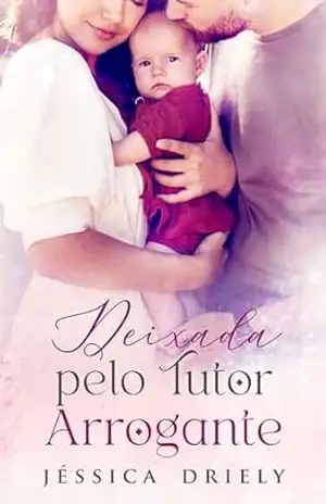 Deixada Pelo Tutor Arrogante – Jéssica Driely