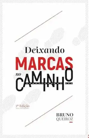 DEIXANDO MARCAS NO CAMINHO – BRUNO QUEIROZ