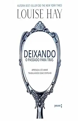 Deixando o passado para trás – Louise Hay